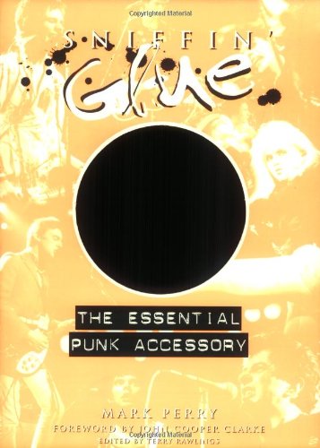 Stock image for Sniffin' Glue: The Essential Punk Accessory for sale by Front Cover Books