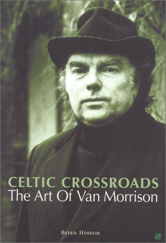 Imagen de archivo de Celtic Crossroads: Art of Van Morrison a la venta por WorldofBooks
