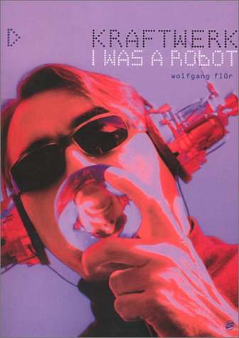 9781860743207: Kraftwerk: I Was a Robot