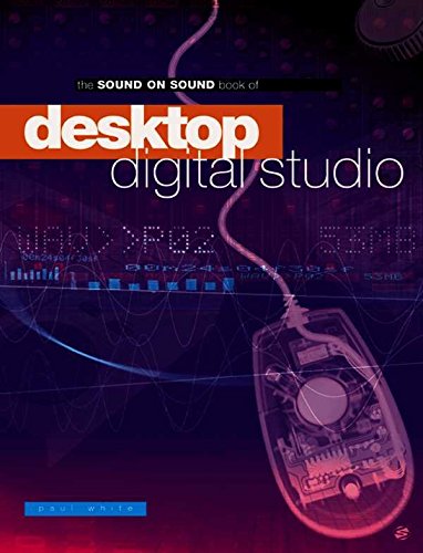 Imagen de archivo de Sound On Sound Book Of Desktop Digital Studio a la venta por WorldofBooks