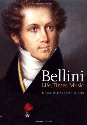 Beispielbild fr Bellini : Life, Times, Music 1801-1835 zum Verkauf von Better World Books