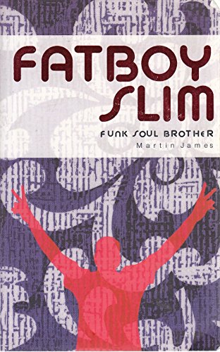Imagen de archivo de Fatboy Slim: Funk Soul Brother a la venta por Front Cover Books