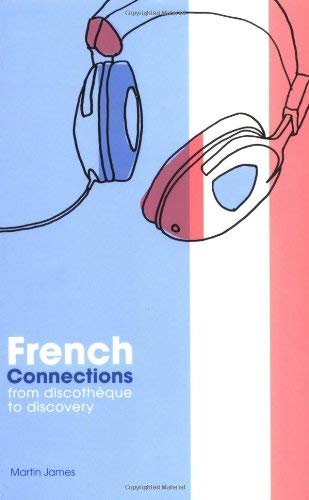 Stock image for French Connections: From Discotheque to Discovery for sale by WorldofBooks