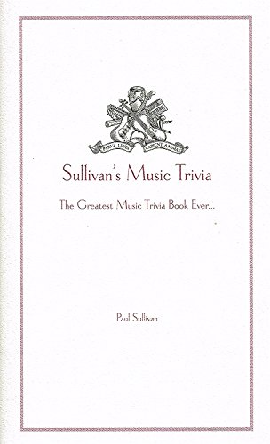 Beispielbild fr Sullivan's Music Trivia - The Greatest Music Trivia Book Ever zum Verkauf von WorldofBooks