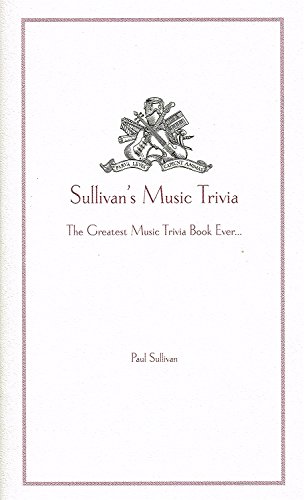 Stock image for Sullivan's Music Trivia : The Greatest Music Trivia Book Ever for sale by Better World Books