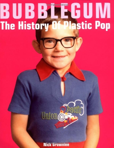 Stock image for Bubblegum: The History of Plastic Pop for sale by Front Cover Books