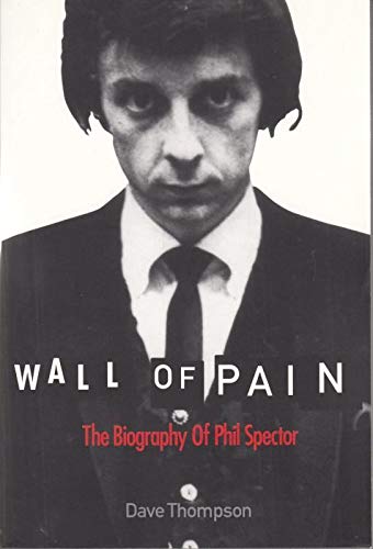 Stock image for Wall of Pain: The Biography of Phil Spector for sale by WorldofBooks