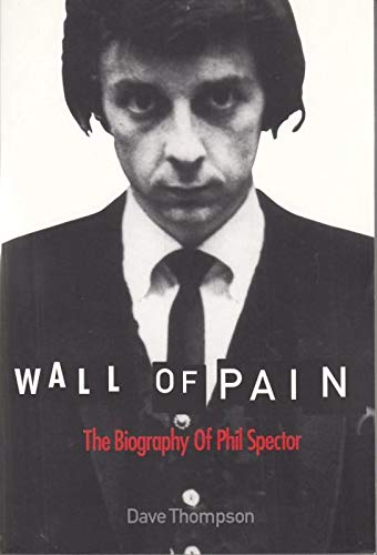 9781860745430: Wall of Pain: The Biography of Phil Spector