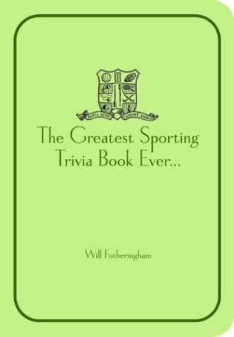 Imagen de archivo de Fotheringham's Sporting Trivia: The Greatest Sports Trivia Book Ever a la venta por HPB-Emerald