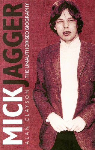 Mick Jagger: The Unauthorized Biography (9781860746130) by Clayson, Alan