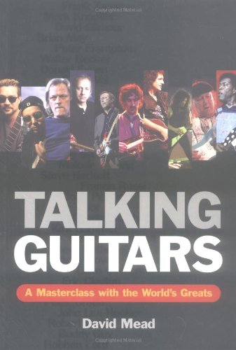 Beispielbild fr Talking Guitars : A Masterclass with the World's Greats zum Verkauf von Better World Books
