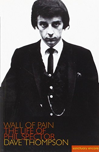 Beispielbild fr Wall of Pain: The Life of Phil Spector (Sanctuary Encores) (Sanctuary Encores S.) zum Verkauf von WorldofBooks