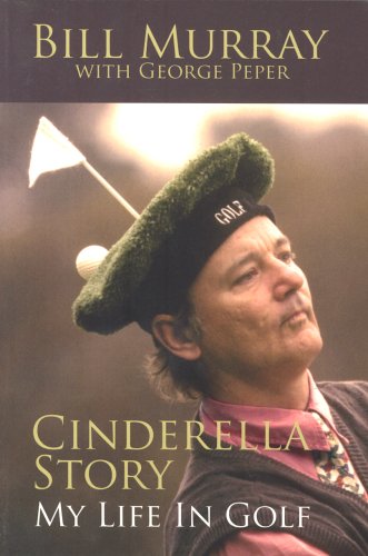 Cinderella Story: My Life in Golf (9781860746505) by Bill-murray-george-peper