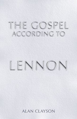 Beispielbild fr The Gospel According to Lennon (Sanctuary's Gospel) (Sanctuary's Gospel S.) zum Verkauf von WorldofBooks