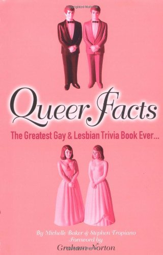 Beispielbild fr Queer Facts: The Greatest Gay and Lesbian Trivia Book Ever zum Verkauf von SecondSale