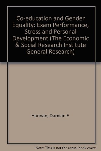 Imagen de archivo de Co-education and Gender Equality: Exam Performance, Stress and Personal Development (The Economic & Social Research Institute General Research S.) a la venta por WorldofBooks