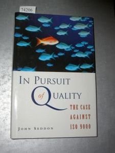 Stock image for In Pursuit of Quality: Case Against ISO 9000 for sale by WorldofBooks