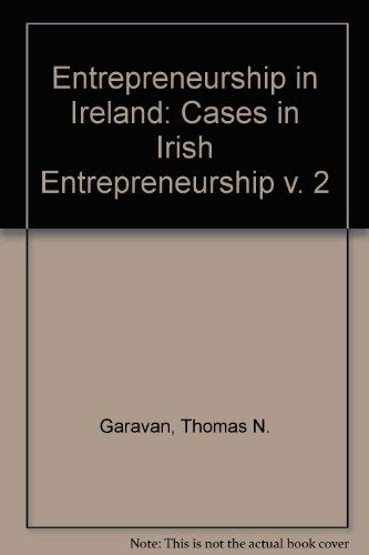 Entrepreneurship and Business Start-ups in Ireland: Cases (9781860760495) by Garavan, Thomas N.; Cinneide, Barra O.; Garavan, Mary; Hynes, Briga; Walsh, Fergus