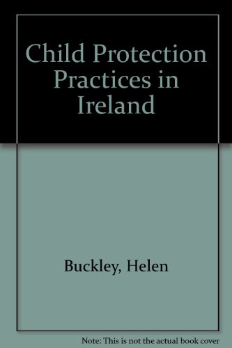 Child Protection Practices in Ireland (9781860760556) by Helen Buckley