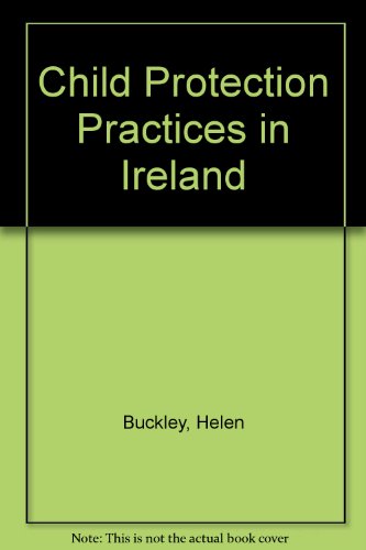 Imagen de archivo de Child Protection Practices in Ireland : A Case Study a la venta por Better World Books Ltd
