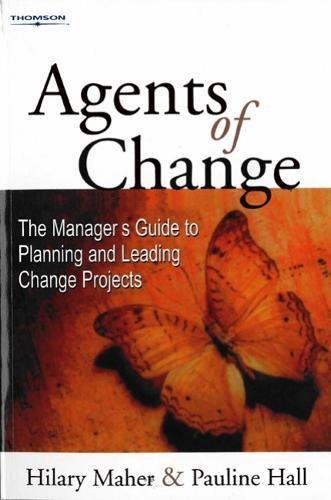 Agents of change: The manager's guide to planning and leading change projects (9781860760907) by Hilary Maher