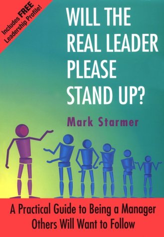 Imagen de archivo de Will the Real Leader Please Stand Up?: Practical Guide to Being a Manager Others Want to Follow a la venta por WorldofBooks