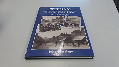 Stock image for Witham: A Pictorial History - Kelvedon, Hatfield Peverel, Silver End and Rivenhall (Pictorial History Series) for sale by AwesomeBooks