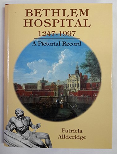 Stock image for Bethlem Hospital 1247-1997 a Pictorial Record for sale by Wallace Books