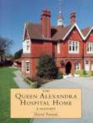 Imagen de archivo de Queen Alexandra Hospital Home: A History a la venta por Victoria Bookshop