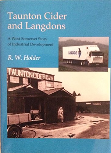 Taunton Cider and Langdons: The Story of Industrial Development in West Somerset (9781860771378) by Holder, R. W.