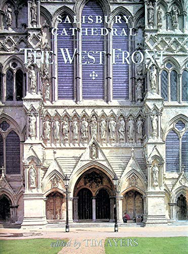 Stock image for Salisbury Cathedral: The West Front: The West Front - A History and Study in Conservation for sale by AwesomeBooks