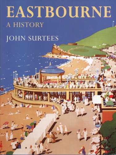 Eastbourne: A History (9781860772269) by Surtees, John
