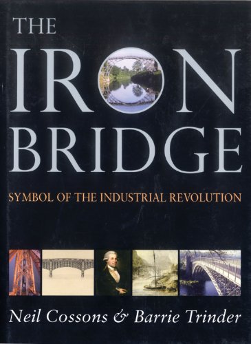 Imagen de archivo de The Iron Bridge: Symbol of the Industrial Revolution a la venta por WorldofBooks