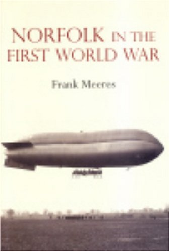 Beispielbild fr Norfolk in the First World War zum Verkauf von WorldofBooks