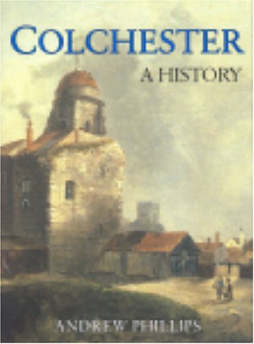 Beispielbild fr Colchester: A History zum Verkauf von WorldofBooks