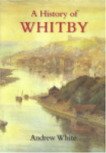 Stock image for A History of Whitby for sale by WorldofBooks