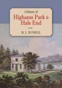 A History of Highams Park and Hale End - Dunhill, M L