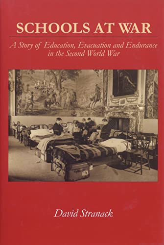 Imagen de archivo de Schools at War: A Story of Education, Evacuation and Endurance in the Second World War a la venta por Ryde Bookshop Ltd