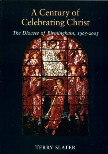 Beispielbild fr A Century of Celebrating Christ: The Diocese of Birmigham, 1905-2005 zum Verkauf von AwesomeBooks