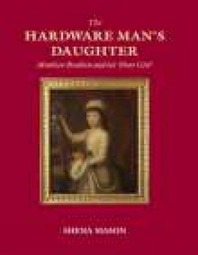 Stock image for The Hardware Man's Daughter: Matthew Boulton and His 'Dear Girl' for sale by WorldofBooks