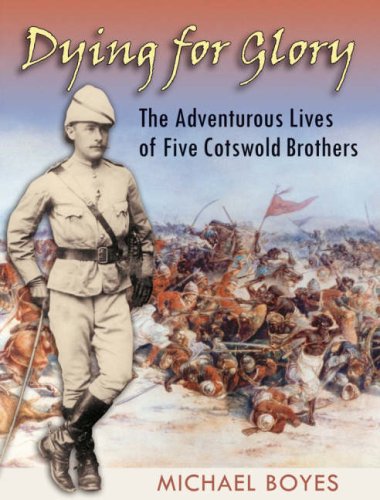 Beispielbild fr Dying for Glory: The Adventurous Lives of Five Cotswold Brothers zum Verkauf von Reuseabook