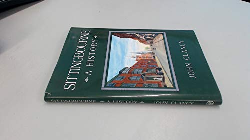 Sittingbourne: A History (9781860774621) by John Clancy