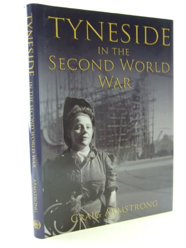 Imagen de archivo de Tyneside in the Second World War a la venta por WorldofBooks