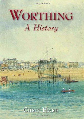 Worthing: A History (9781860775048) by Hare, Chris