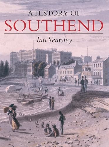 9781860776458: A History of Southend