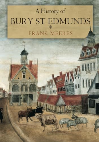 Beispielbild fr A History of Bury St Edmunds zum Verkauf von WorldofBooks