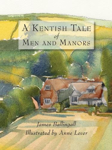 Stock image for A KENTISH TALE OF MEN AND MANORS for sale by GREENSLEEVES BOOKS