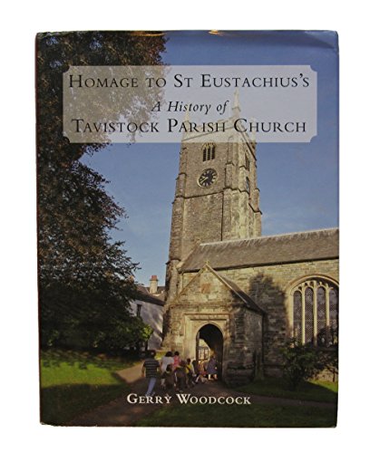 Imagen de archivo de Homage To St. Eustachius's - A History Of Tavistock Parish Church. a la venta por WorldofBooks