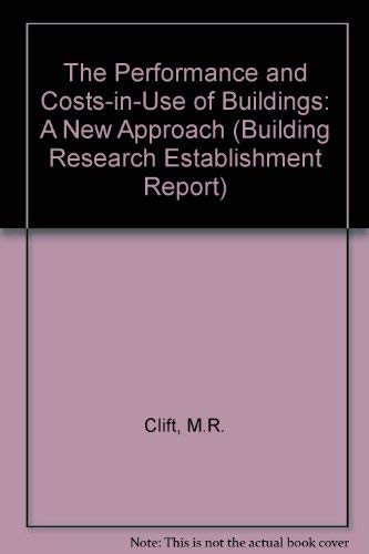 The Performance and Costs-in-Use of Buildings (Building Research Establishment Report) (9781860810015) by M.R. Clift; A. Butler