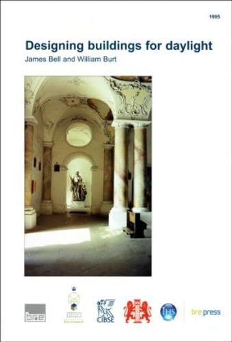 Designing Buildings for Daylight: (BR 288) (Building Research Establishment Report S) (9781860810268) by Bell, James
